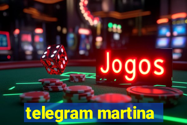 telegram martina